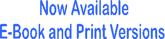 Now Available
E-Book and Print Versions