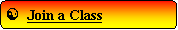 Rounded Rectangle: [  Join a Class